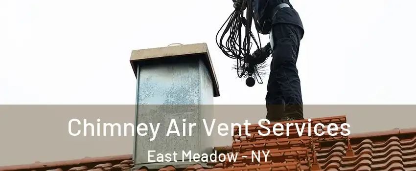  Chimney Air Vent Services East Meadow - NY