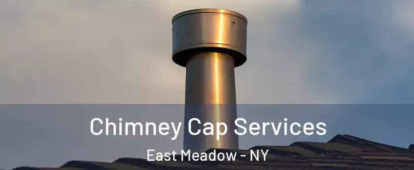  Chimney Cap Services East Meadow - NY