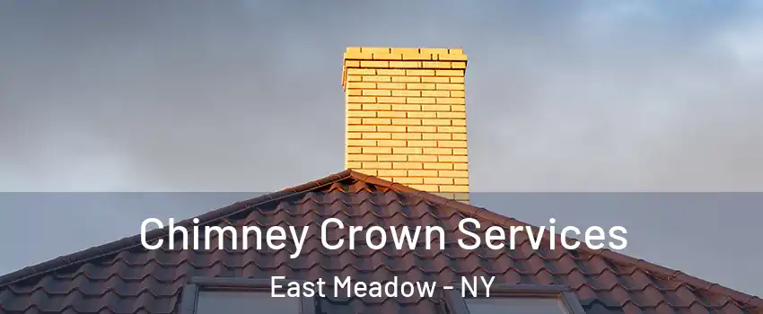 Chimney Crown Services East Meadow - NY