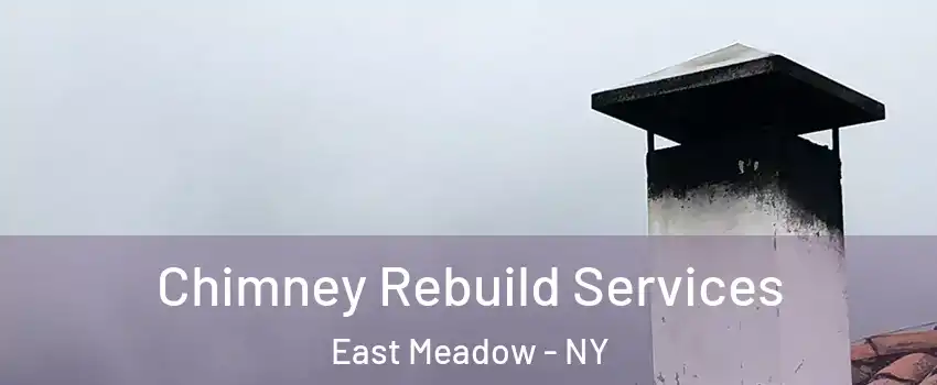  Chimney Rebuild Services East Meadow - NY