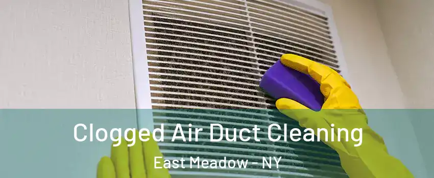  Clogged Air Duct Cleaning East Meadow - NY