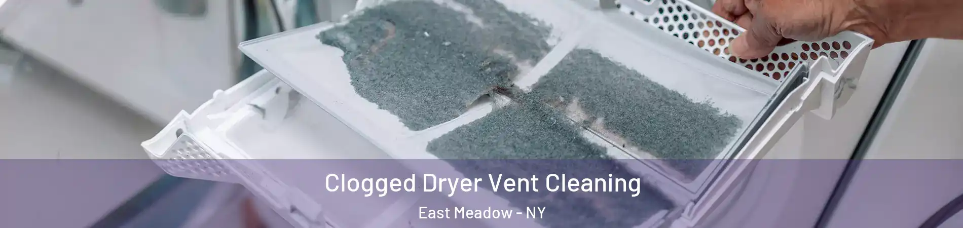  Clogged Dryer Vent Cleaning East Meadow - NY