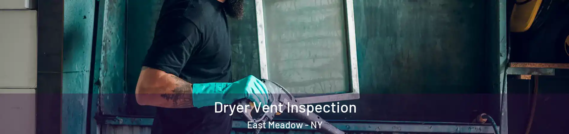  Dryer Vent Inspection East Meadow - NY