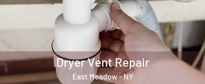  Dryer Vent Repair East Meadow - NY