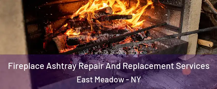  Fireplace Ashtray Repair And Replacement Services East Meadow - NY