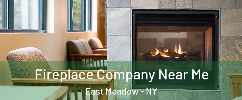  Fireplace Company Near Me East Meadow - NY