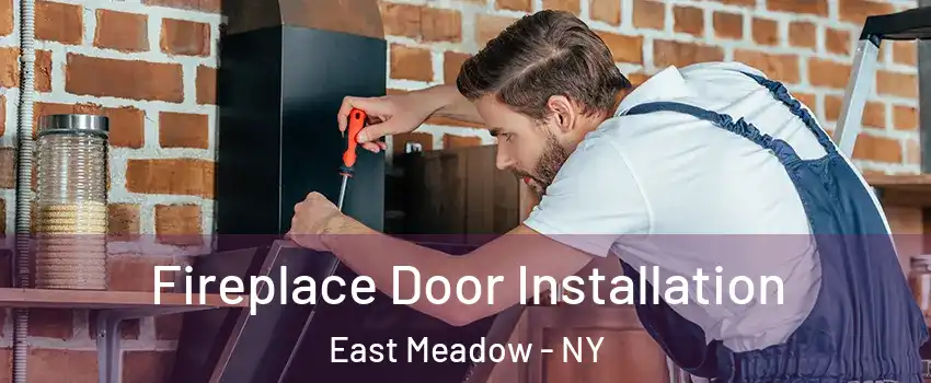  Fireplace Door Installation East Meadow - NY