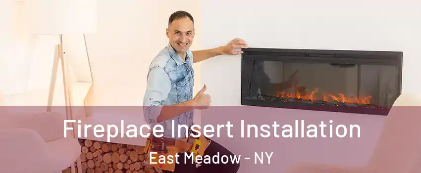 Fireplace Insert Installation East Meadow - NY