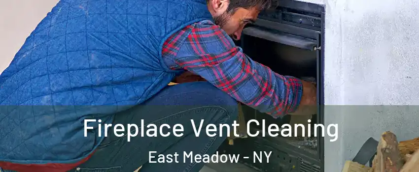  Fireplace Vent Cleaning East Meadow - NY