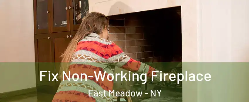  Fix Non-Working Fireplace East Meadow - NY