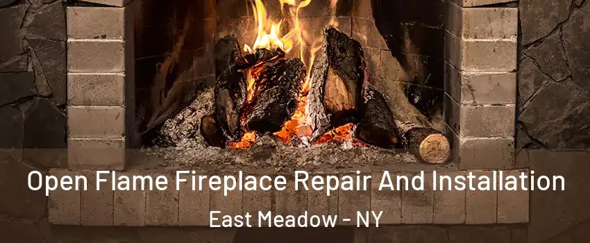  Open Flame Fireplace Repair And Installation East Meadow - NY