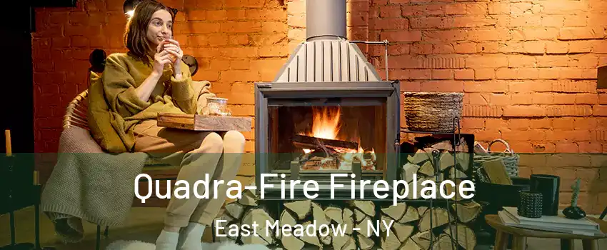  Quadra-Fire Fireplace East Meadow - NY