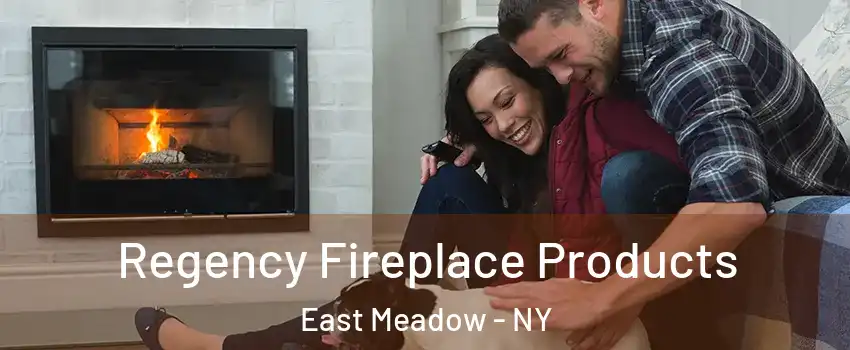  Regency Fireplace Products East Meadow - NY