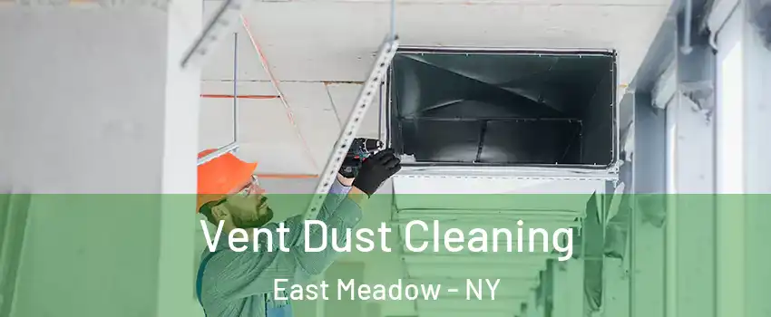  Vent Dust Cleaning East Meadow - NY