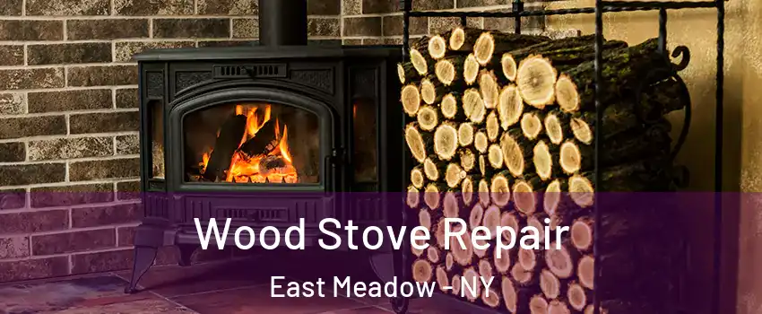  Wood Stove Repair East Meadow - NY